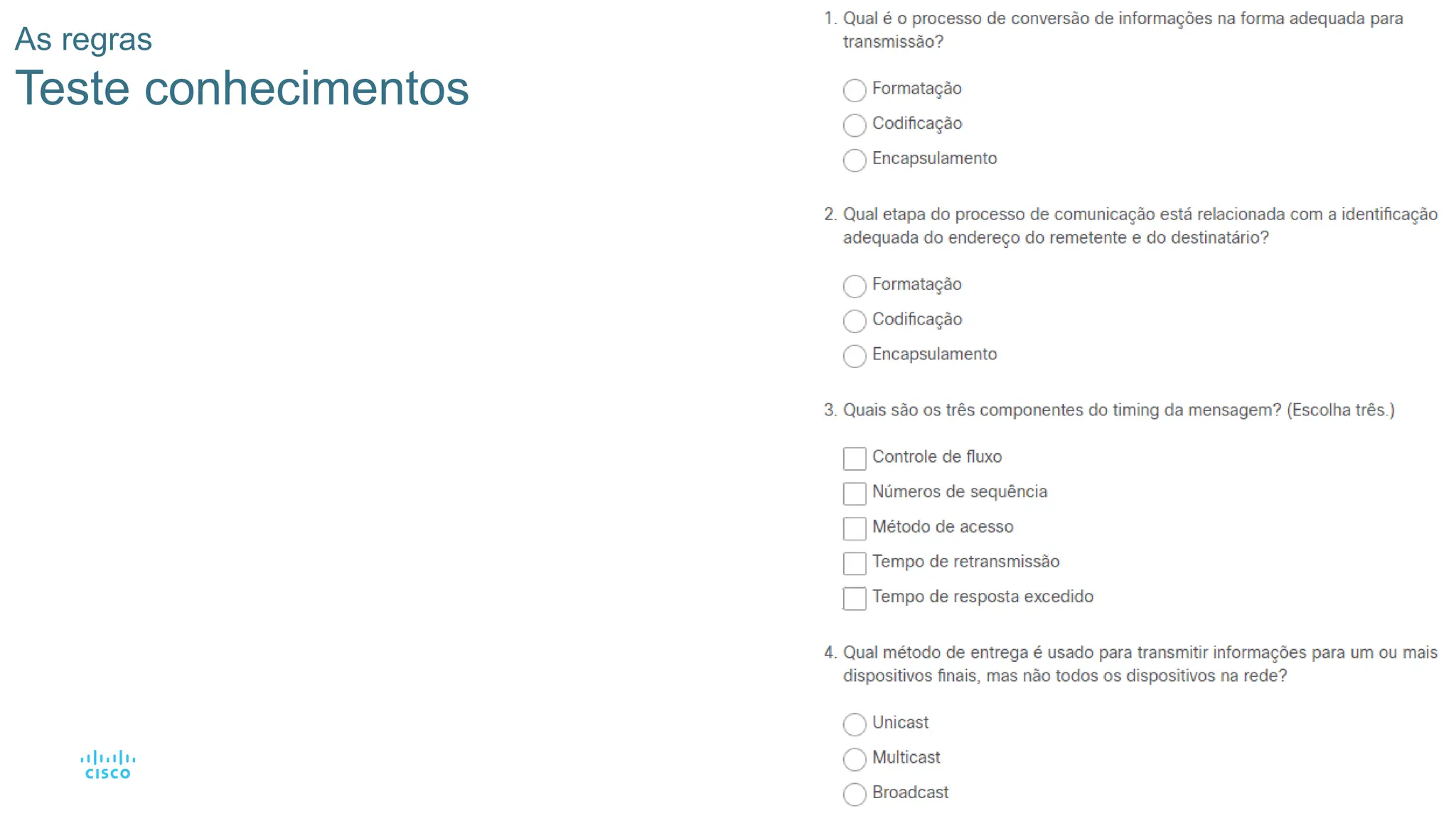 16
As regras
Teste conhecimentos
 