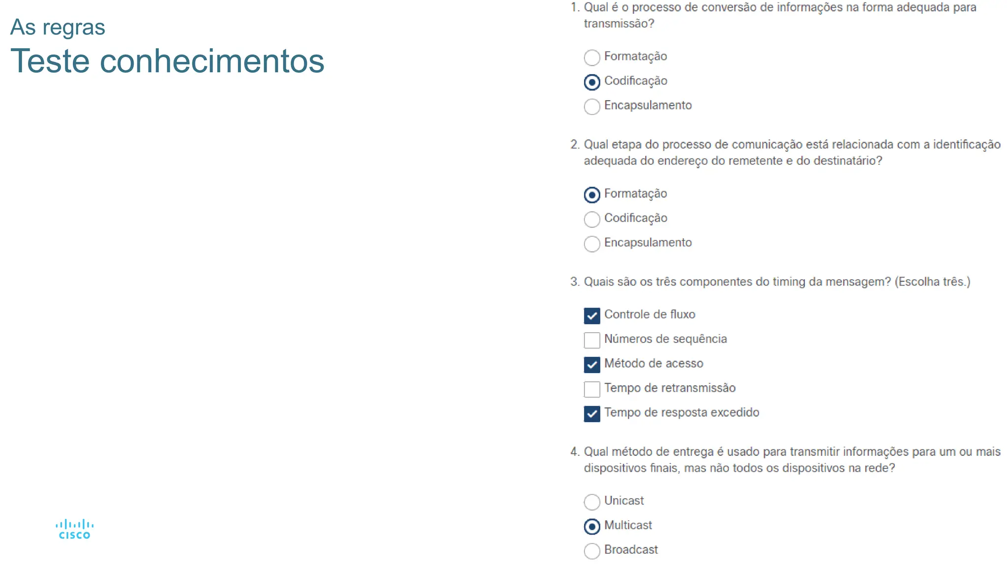 17
As regras
Teste conhecimentos
 