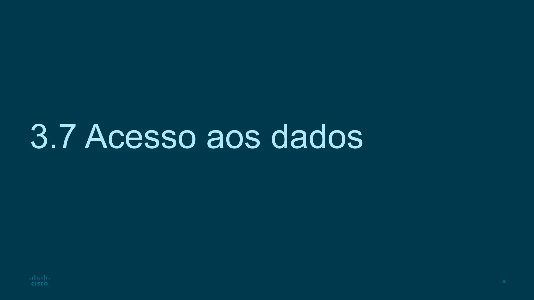 60
3.7 Acesso aos dados
 