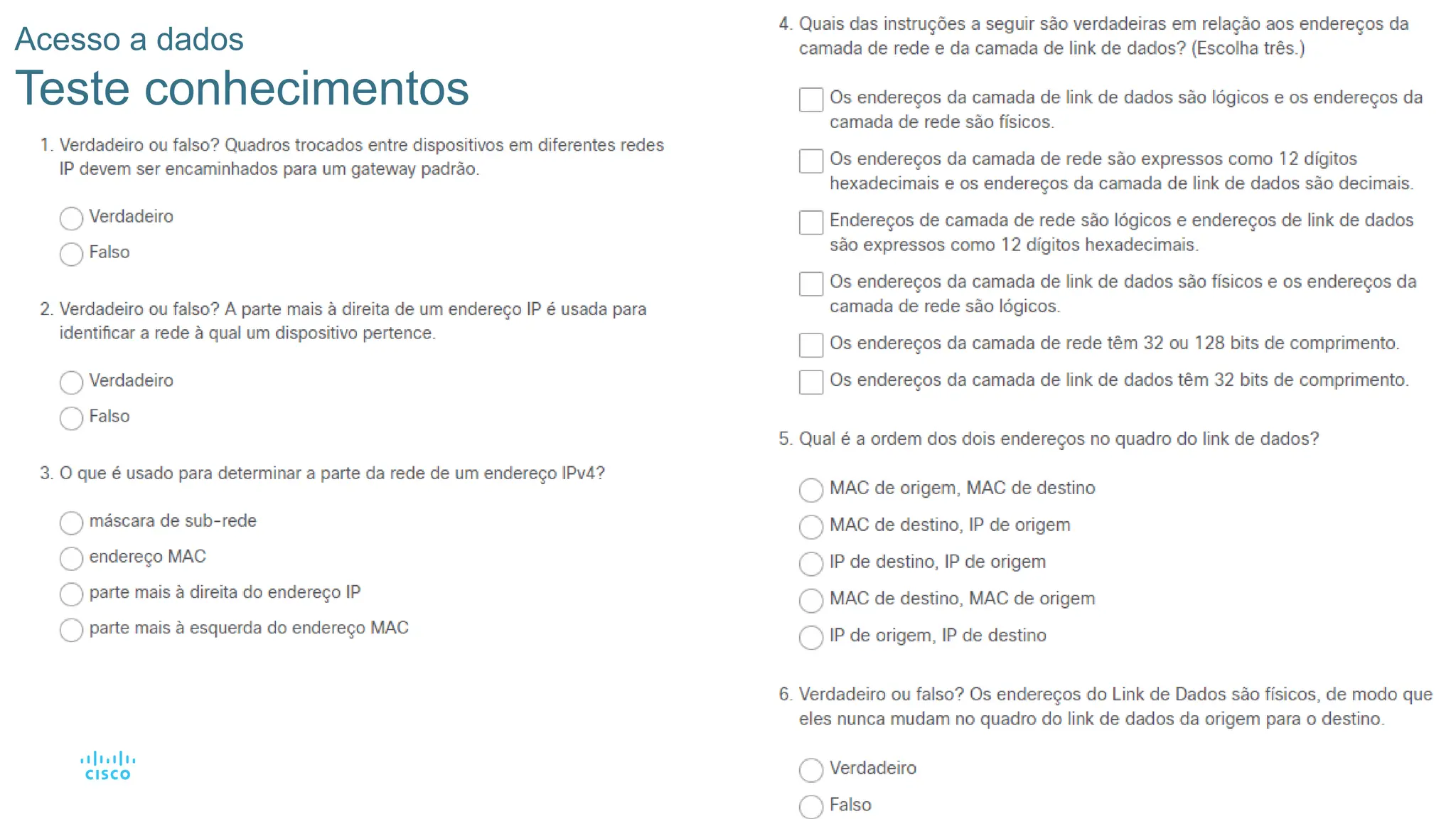 76
Acesso a dados
Teste conhecimentos
 