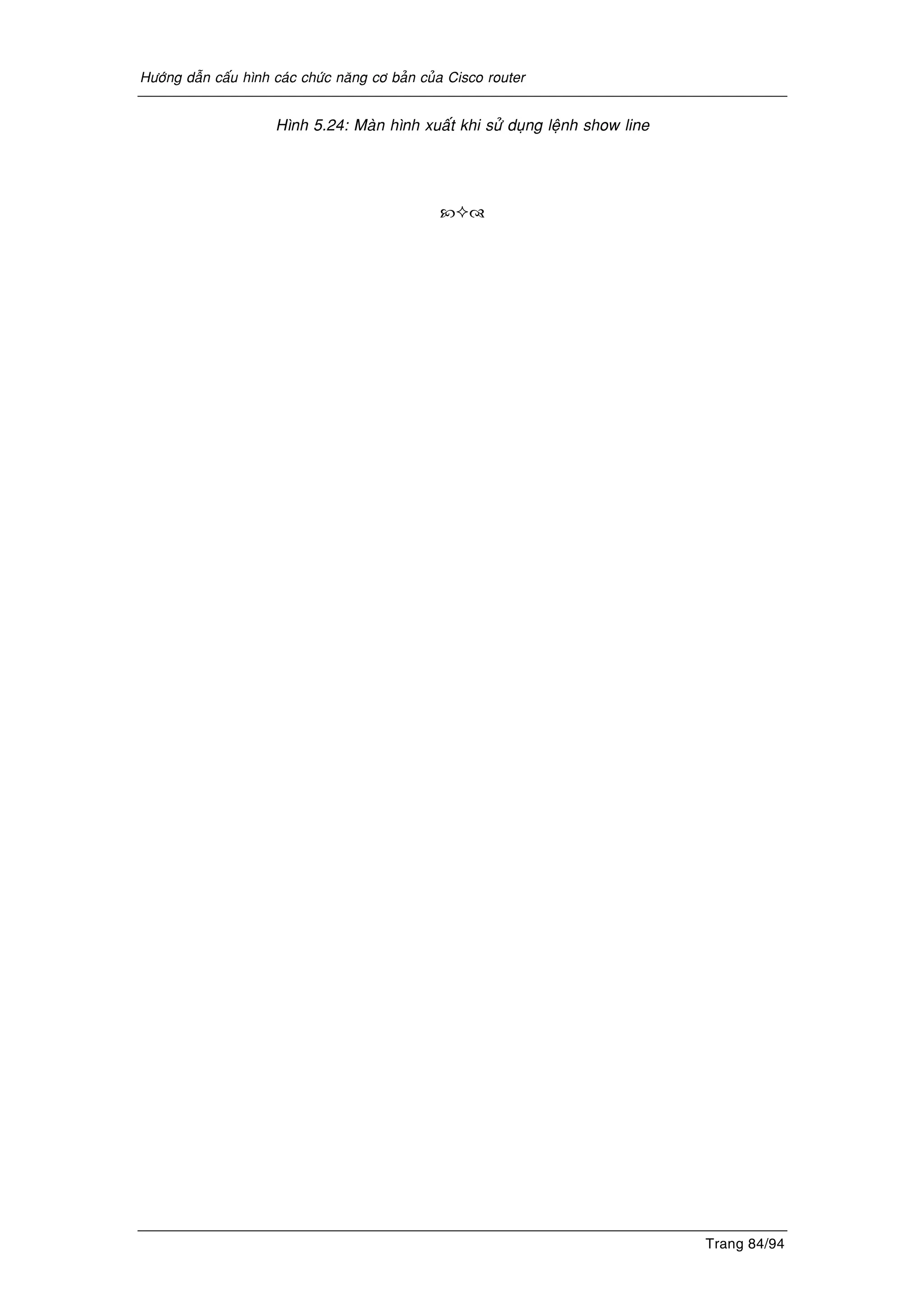 Höôùng daãn caáu hình caùc chöùc naêng cô baûn cuûa Cisco router
Trang 84/94
Hình 5.24: Maøn hình xuaát khi söû duïng leänh show line
 
