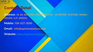 Contact Detail
Address : B-10, SECTOR-2 NEAR SECTOR - 15 METRO STATION NOIDA -
201301, U.P. (INDIA)
Mobile: 706-527-3000
Gmail: info@aptronsolutions.com
Website: https://aptronsolutions.com/
 