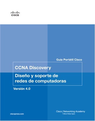 ciscopress.com
Guía Portátil Cisco
Versión 4.0
CCNA Discovery
Diseño y soporte de
redes de computadoras
 