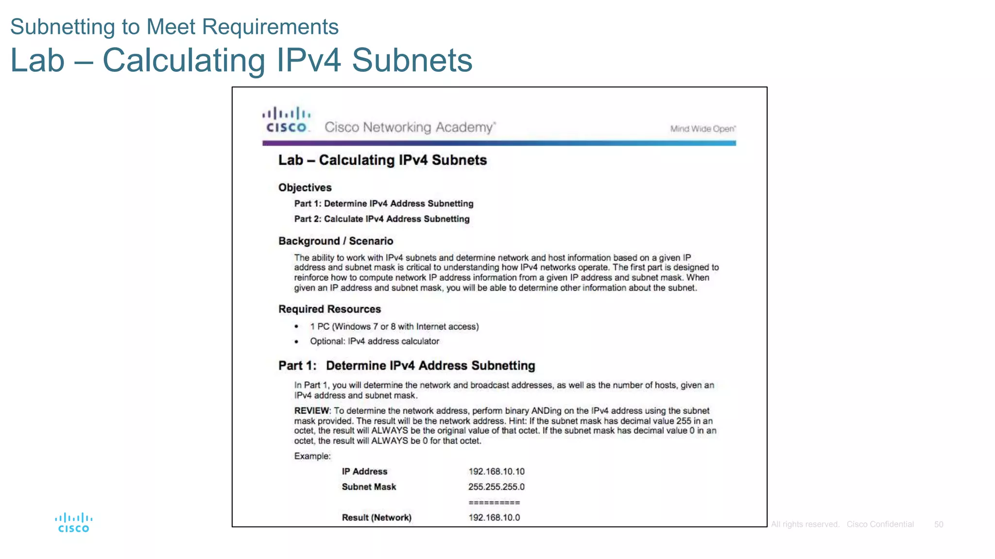 50© 2016 Cisco and/or its affiliates. All rights reserved. Cisco Confidential
Subnetting to Meet Requirements
Lab – Calculating IPv4 Subnets
 