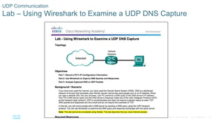 53© 2016 Cisco and/or its affiliates. All rights reserved. Cisco Confidential
UDP Communication
Lab – Using Wireshark to Examine a UDP DNS Capture
 