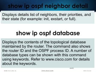 330
show ip ospf neighbor detail
show ip ospf database
 