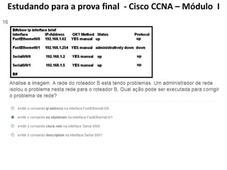Estudando para a prova final - Cisco CCNA – Módulo I
 