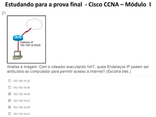 Estudando para a prova final - Cisco CCNA – Módulo I
 
