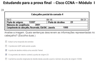 Estudando para a prova final - Cisco CCNA – Módulo I
 