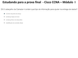 Estudando para a prova final - Cisco CCNA – Módulo I
 