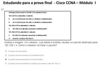 Estudando para a prova final - Cisco CCNA – Módulo I
 