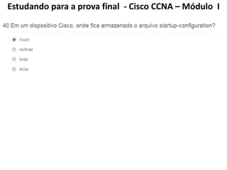 Estudando para a prova final - Cisco CCNA – Módulo I
 
