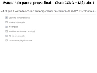 Estudando para a prova final - Cisco CCNA – Módulo I
 