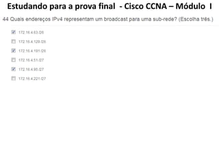 Estudando para a prova final - Cisco CCNA – Módulo I
 