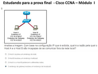 Estudando para a prova final - Cisco CCNA – Módulo I
 