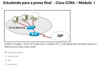 Estudando para a prova final - Cisco CCNA – Módulo I
 