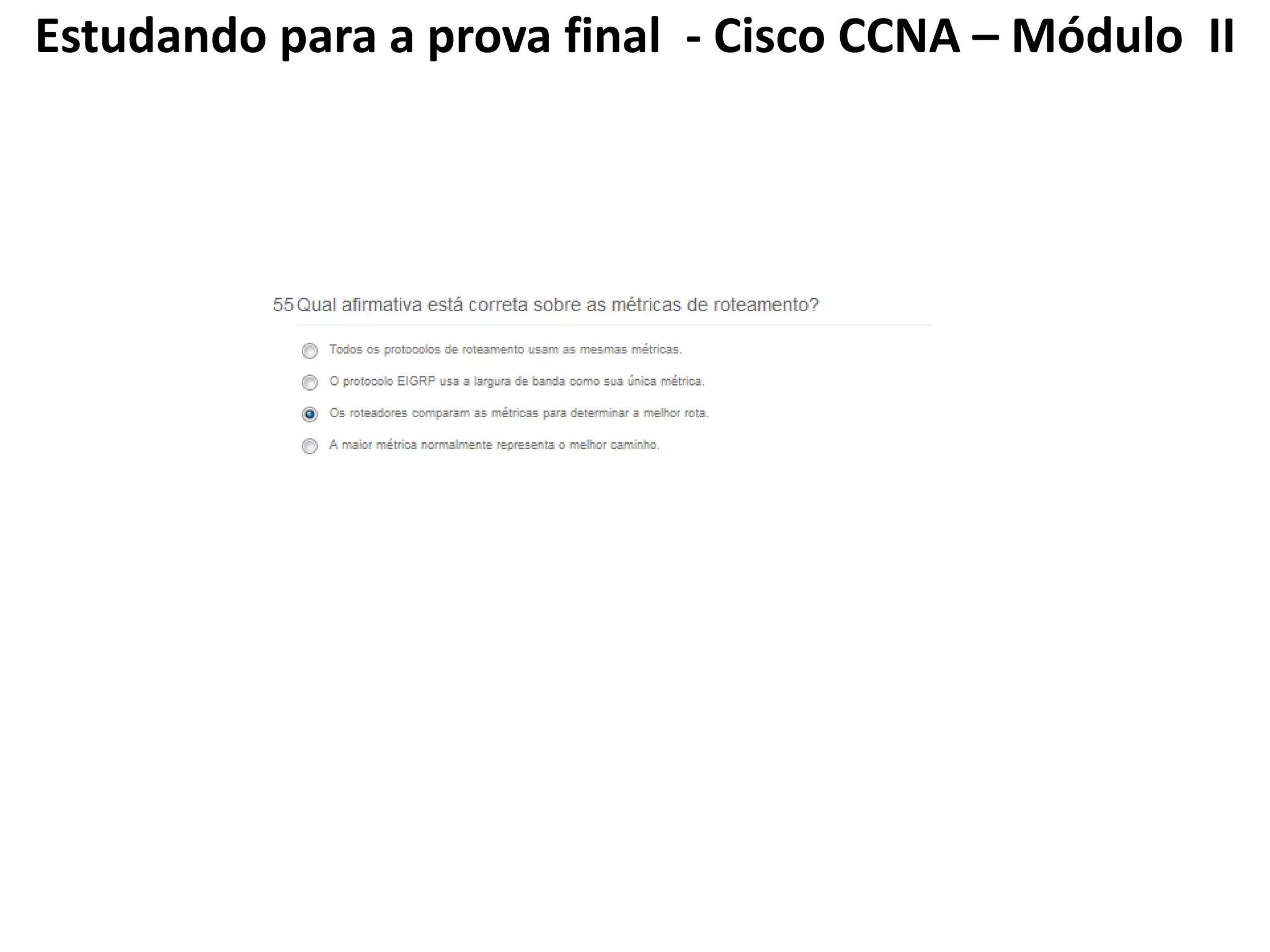 Estudando para a prova final - Cisco CCNA – Módulo II
 