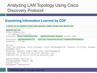 Analyzing LAN Topology Using Cisco
Discovery Protocol
©2015 Amir Jafari – www.amir-Jafari.com
Examining Information Learned by CDP
 