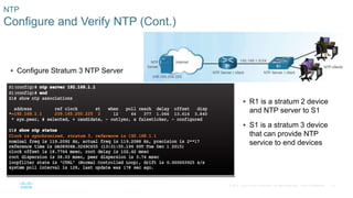 18
© 2016 Cisco and/or its affiliates. All rights reserved. Cisco Confidential
NTP
Configure and Verify NTP (Cont.)
 Conf...