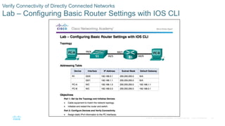 49
© 2016 Cisco and/or its affiliates. All rights reserved. Cisco Confidential
Verify Connectivity of Directly Connected Networks
Lab – Configuring Basic Router Settings with IOS CLI
 