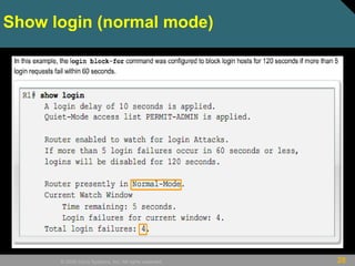 28© 2009 Cisco Systems, Inc. All rights reserved.
Show login (normal mode)
 