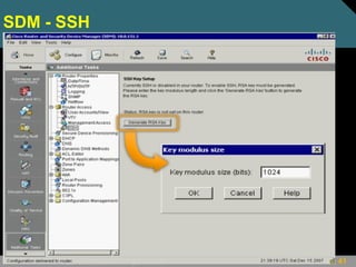 41© 2009 Cisco Systems, Inc. All rights reserved.
SDM - SSH
 