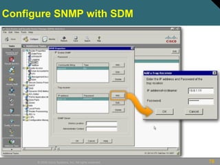 78© 2009 Cisco Systems, Inc. All rights reserved.
Configure SNMP with SDM
 
