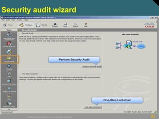 83© 2009 Cisco Systems, Inc. All rights reserved.
Security audit wizard
 