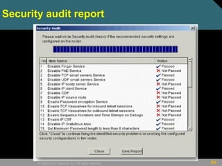 84© 2009 Cisco Systems, Inc. All rights reserved.
Security audit report
 