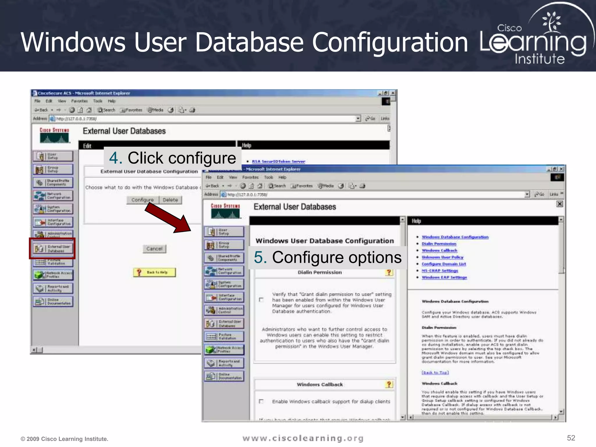52 52 52 © 2009 Cisco Learning Institute. Windows User Database Configuration 4. Click configure 5. Configure options 