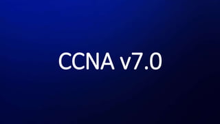 CCNA v7.0
 