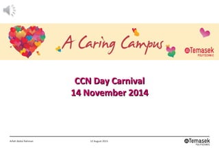 CCN Day CarnivalCCN Day Carnival
14 November 201414 November 2014
Arfah Abdul Rahman 12 August 2015
 