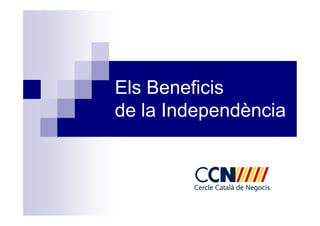 Els Beneficis
de la Independència
 