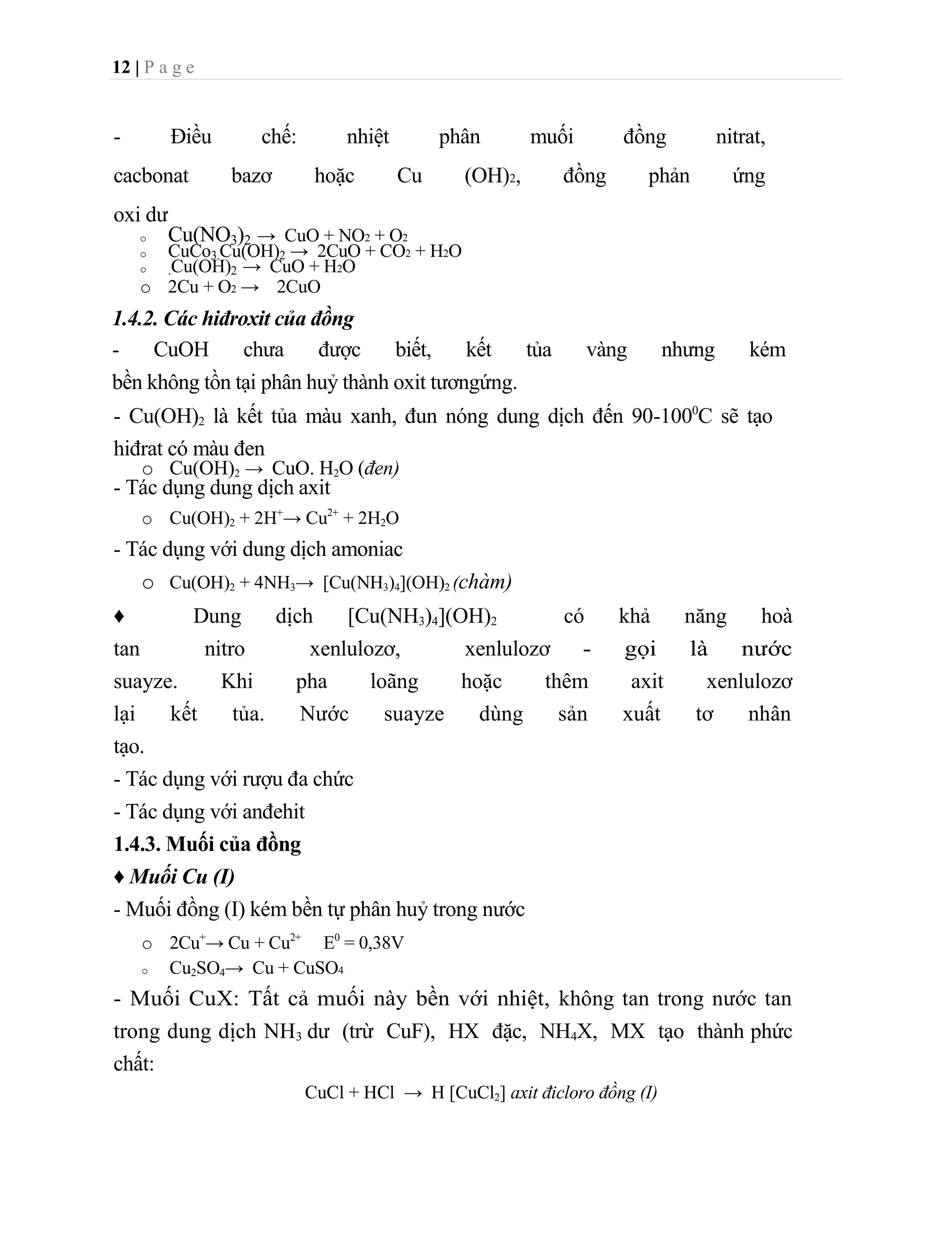 Cu2O + HNO3  ->   Cu(NO3)2 + NO + H2O• Trong điều kiện không có không khí, Cu2O  tan được  trong  HCl  tạo  ra  dung  dịch  không  màu chứa các ion phức CuCl32-, CuCl43-<br />Cu2O + 8HCl  -> 2H3[CuCl4] + H2O axit tetra cloro curic<br />Cu2O + 6HCl ->   2H2[CuCl3] + H2O axit tri cloro curic• Trong điều kiện có không khí lại tạo CuCl2<br />2Cu2O + O2 + 8HCl ->  4CuCl2 + H2O<br />- Cu2O tan trong dung dịch amoniac tạo phức <br />Cu2O + 2NH3 + H2O ->  2[Cu(NH3)2] OH  (điammin đồng (I) hiđroxit) - Cu2O có khả năng tan trong kiềm đặc <br />Cu2O + 2NH3 + H2O -> 2Na[Cu(OH)2] (natri đihiđroxo đồng (I) )