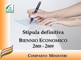 C OMPARTO  M INISTERI Stipula definitiva B IENNIO  E CONOMICO 2 008 -  2 009 