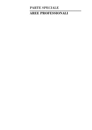 03-aree professionali_99_120:03-aree professionali_99_120 30/01/13 17:35 Pagina 99




                                       PARTE SPECIALE
                                       AREE PROFESSIONALI
 