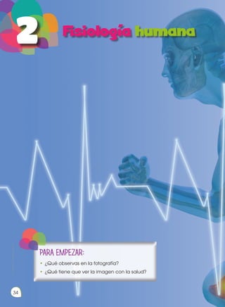 Prohibida
su
reproducción
34
PARA EMPEZAR:
•	¿Qué observas en la fotografía?
•	¿Qué tiene que ver la imagen con la salud?
Prohibida
su
reproducción
34
 