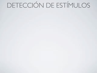 DETECCIÓN DE ESTÍMULOS
 