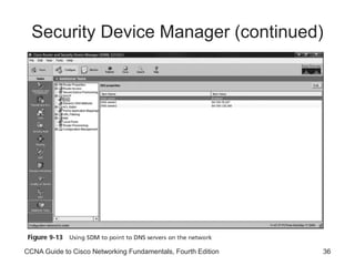 CCNA Guide to Cisco Networking Fundamentals, Fourth Edition 36
Security Device Manager (continued)
 