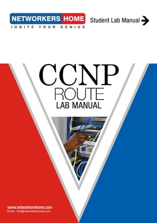 Authorized
CCNP
www.networkershome.com
Email:info@networkershome.com
StudentLabManual
LABMANUAL
 
