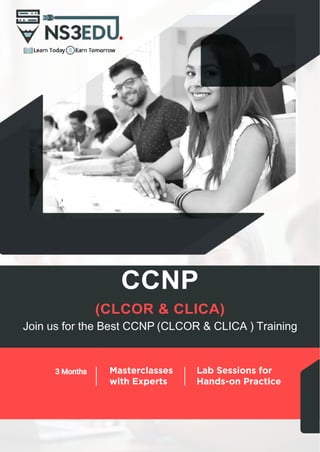 CCNP
(CLCOR & CLICA)
Join us for the Best CCNP (CLCOR & CLICA ) Training
 