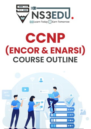 CCNP
(ENCOR & ENARSI)
COURSE OUTLINE
 