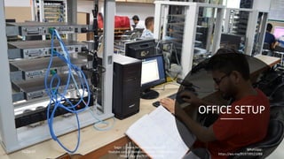 OFFICE SETUP
16/04/20
Sagar || www.NetworkJourney.com ||
Youtube.com/c/NetworkJourney || Whatsapp:
https://wa.me/919739521088
Whatsapp:
https://wa.me/919739521088
 