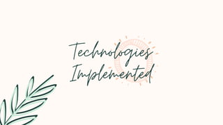 Technologies
Implemented
 