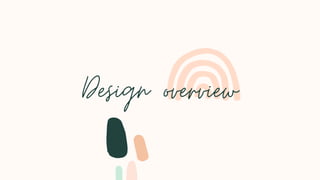 Design overview
 