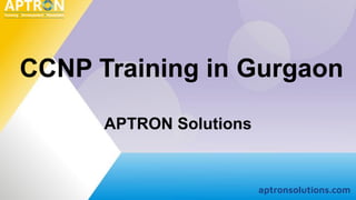 CCNP Training in Gurgaon
APTRON Solutions
aptronsolutions.com
 