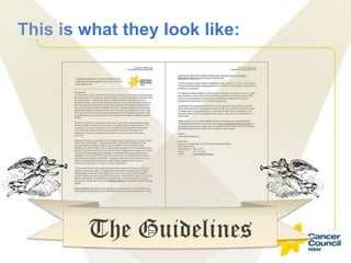 This is what they look like:

The Guidelines

 