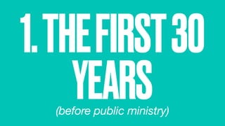 1.THEFIRST30
YEARS(before public ministry)
 
