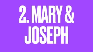 2.MARY&
JOSEPH
 