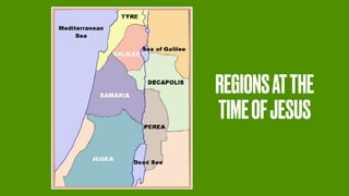 REGIONSATTHE
TIMEOFJESUS
 